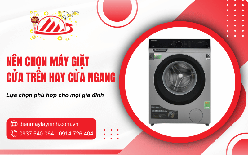 Nên chọn máy giặt cửa trên hay cửa ngang