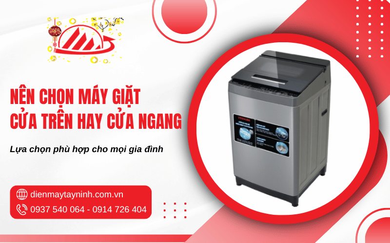 Nên chọn máy giặt cửa trên hay cửa ngang